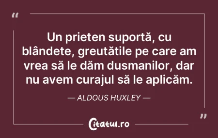 Un prieten suportă, cu blândețe, greu... Un prieten suportă, cu blândețe, greu...