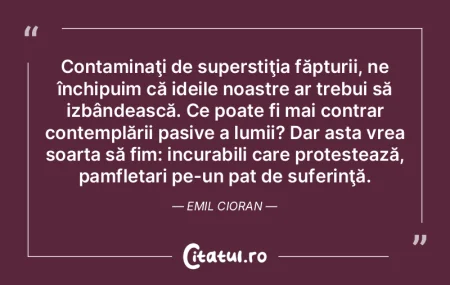 Contaminaţi de superstiţia făpturii, ...