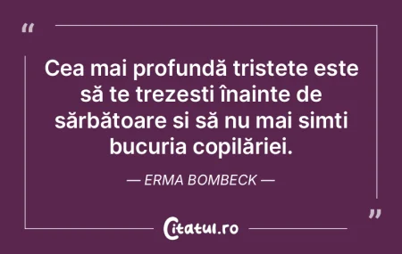 Cea mai profundă tristețe este să te ...