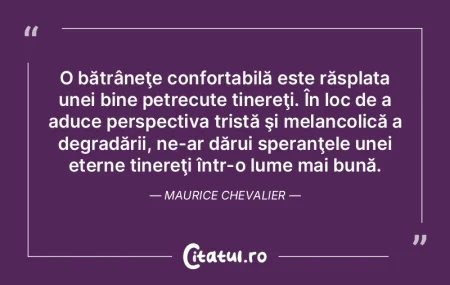 O bătrâneţe confortabilă este răspl...