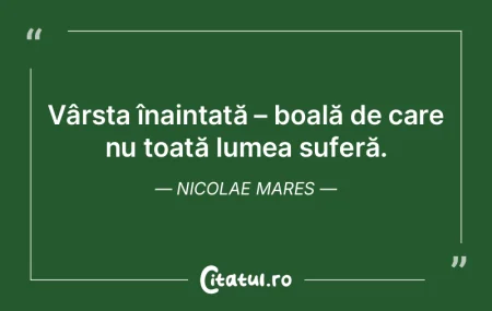 Vârsta înaintată – boală de care n...