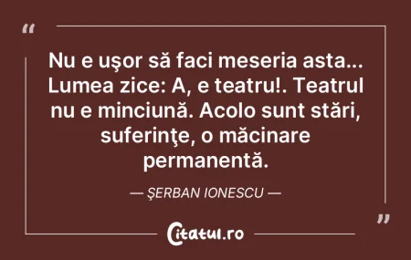 Nu e uşor să faci meseria asta... Lume...