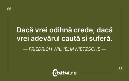 Dacă vrei odihnă crede, dacă vrei ade...