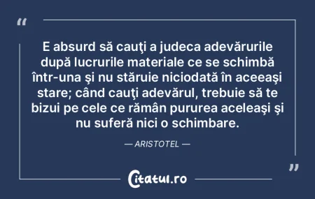 E absurd să cauţi a judeca adevăruril...