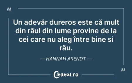 Un adevăr dureros este că mult din ră... Un adevăr dureros este că mult din ră...