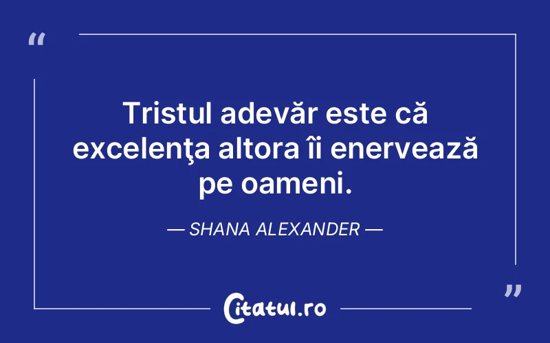 Citat Shana Alexander - citate triste