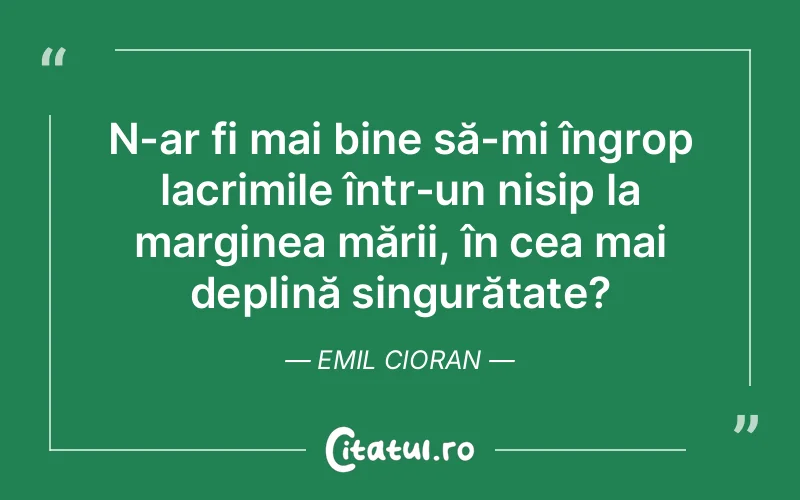 Citat Emil Cioran - citate triste