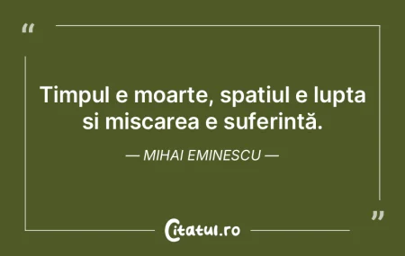 Timpul e moarte, spațiul e lupta și mi... Timpul e moarte, spațiul e lupta și mi...