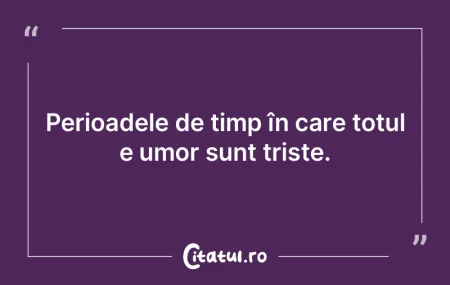 Perioadele de timp în care totul e umor... Perioadele de timp în care totul e umor...