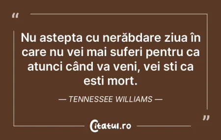 Nu aștepta cu nerăbdare ziua în care ... Nu aștepta cu nerăbdare ziua în care ...