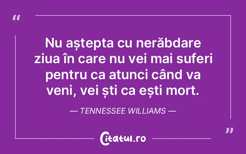 Citat Tennessee Williams - citate triste