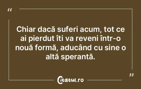 Chiar dacă suferi acum, tot ce ai pierd...