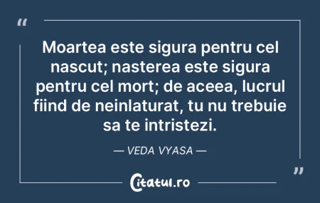 Moartea este sigura pentru cel nascut; n...