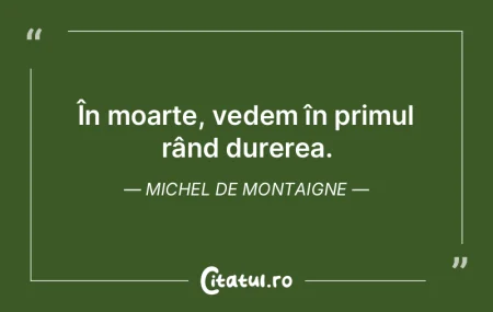 În moarte, vedem în primul rând durer... În moarte, vedem în primul rând durer...