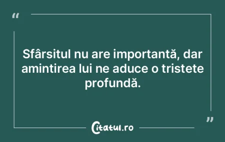 Sfârșitul nu are importanță, dar ami...
