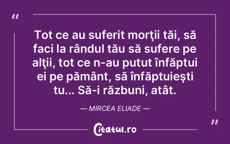 Citat Mircea Eliade - citate triste