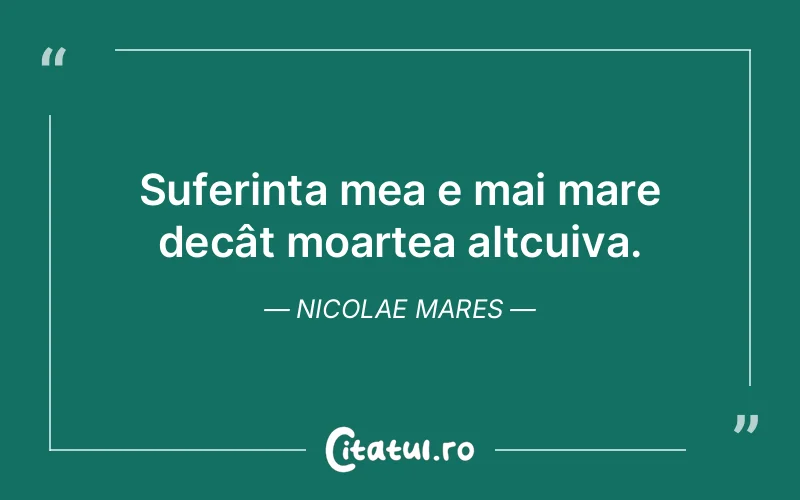 Citat Nicolae Mares - citate triste