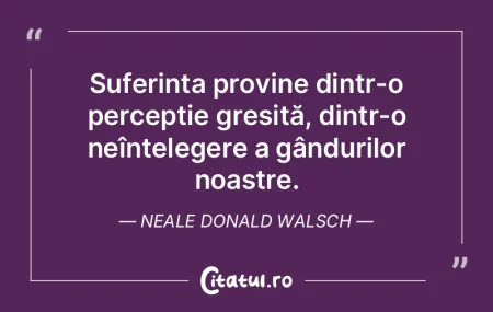 Suferința provine dintr-o percepție gr...