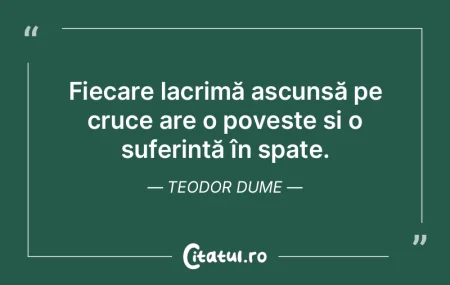 Fiecare lacrimă ascunsă pe cruce are o... Fiecare lacrimă ascunsă pe cruce are o...
