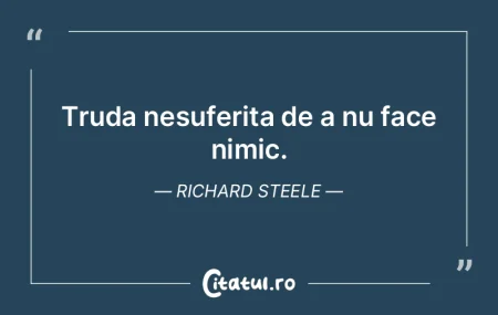 Truda nesuferita de a nu face nimic. Ric...