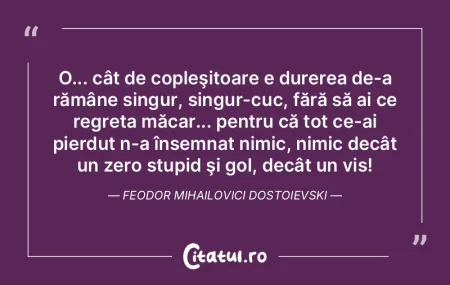O... cât de copleşitoare e durerea de-... O... cât de copleşitoare e durerea de-...