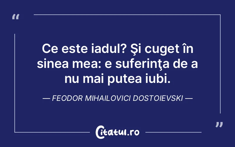 Citat Feodor Mihailovici Dostoievski - citate triste
