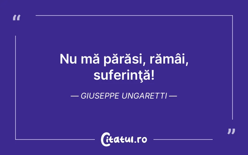 Citat Giuseppe Ungaretti - citate triste