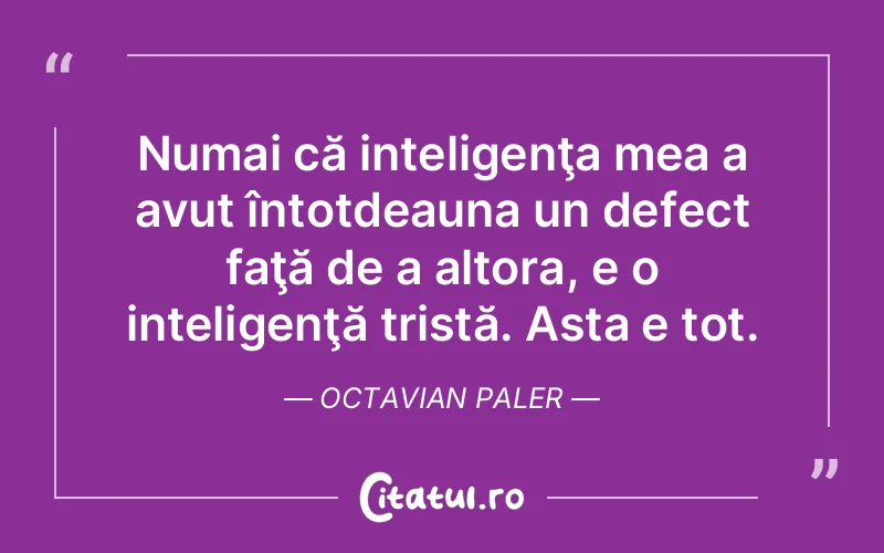 Citat Octavian Paler - citate triste