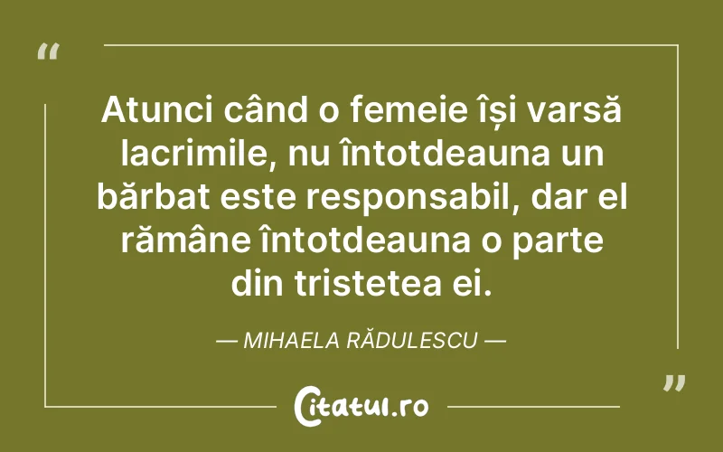 Citat Mihaela Rădulescu - citate triste