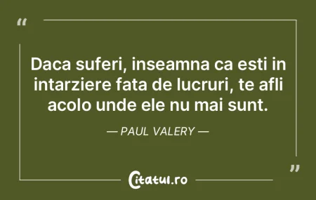 Daca suferi, inseamna ca esti in intarzi... Daca suferi, inseamna ca esti in intarzi...