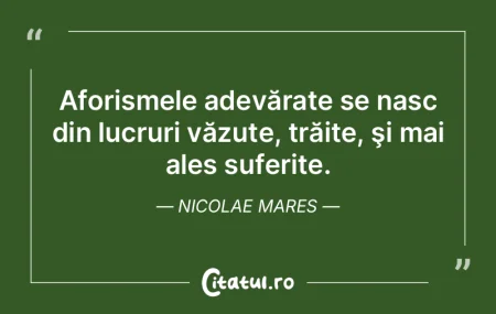 Aforismele adevărate se nasc din lucrur... Aforismele adevărate se nasc din lucrur...