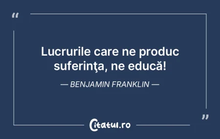 Lucrurile care ne produc suferinţa, ne ... Lucrurile care ne produc suferinţa, ne ...