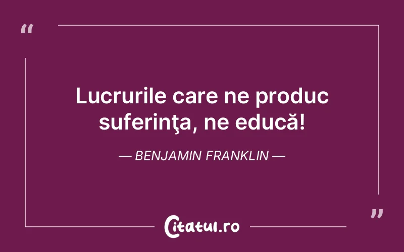 Citat Benjamin Franklin - citate triste
