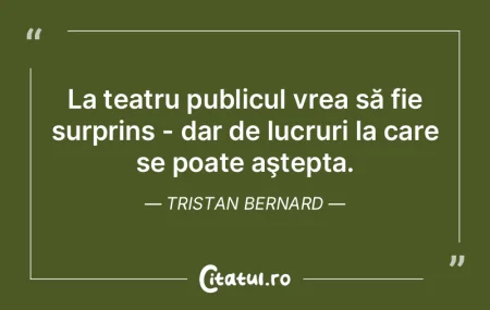 La teatru publicul vrea să fie surprins... La teatru publicul vrea să fie surprins...