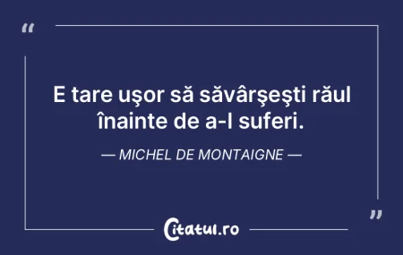 E tare uşor să săvârşeşti răul î... E tare uşor să săvârşeşti răul î...
