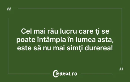 Cel mai rău lucru care ţi se poate în...