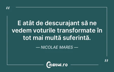 E atât de descurajant să ne vedem votu...