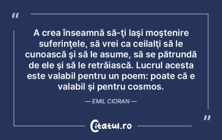A crea înseamnă să-ţi laşi moşteni...
