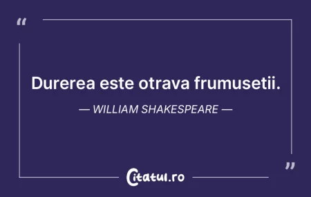 Durerea este otrava frumusetii. William ...