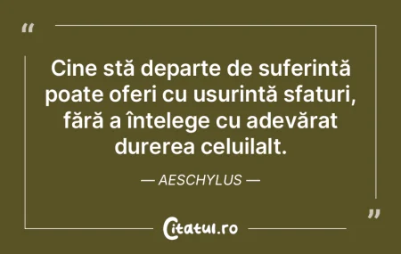 Cine stă departe de suferință poate o... Cine stă departe de suferință poate o...