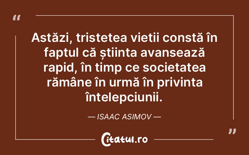 Citat Isaac Asimov - citate triste