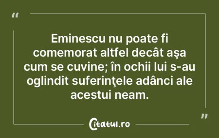 Eminescu nu poate fi comemorat altfel de... Eminescu nu poate fi comemorat altfel de...