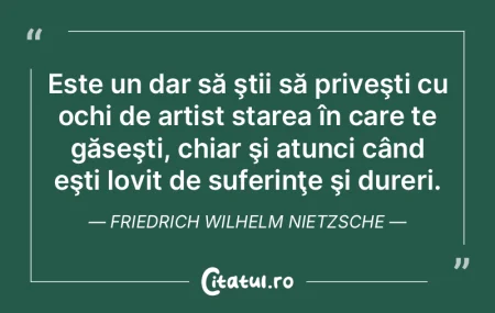 Este un dar să ştii să priveşti cu o... Este un dar să ştii să priveşti cu o...