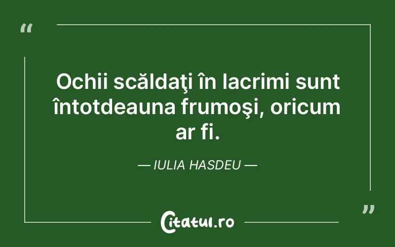 Citat Iulia Hasdeu - citate triste