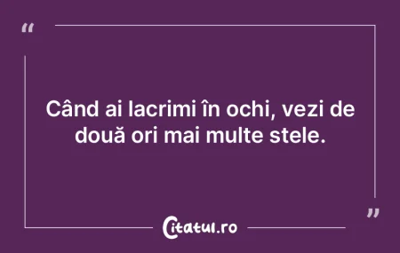Când ai lacrimi în ochi, vezi de două... Când ai lacrimi în ochi, vezi de două...