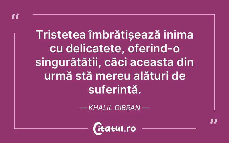Citat Khalil Gibran - citate triste