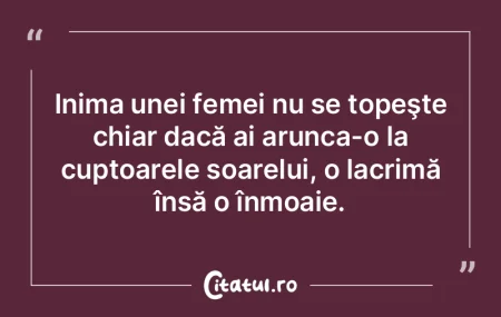 Inima unei femei nu se topeşte chiar da...