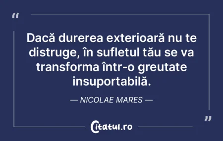 Dacă durerea exterioară nu te distruge...