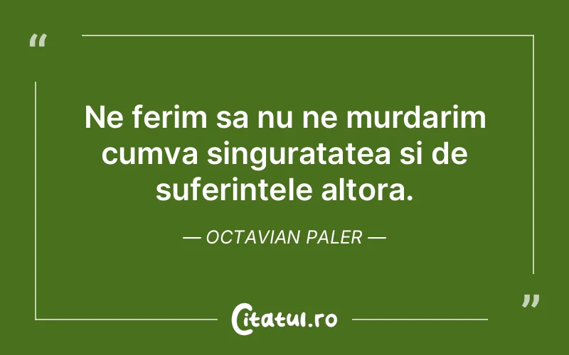 Citat Octavian Paler - citate triste
