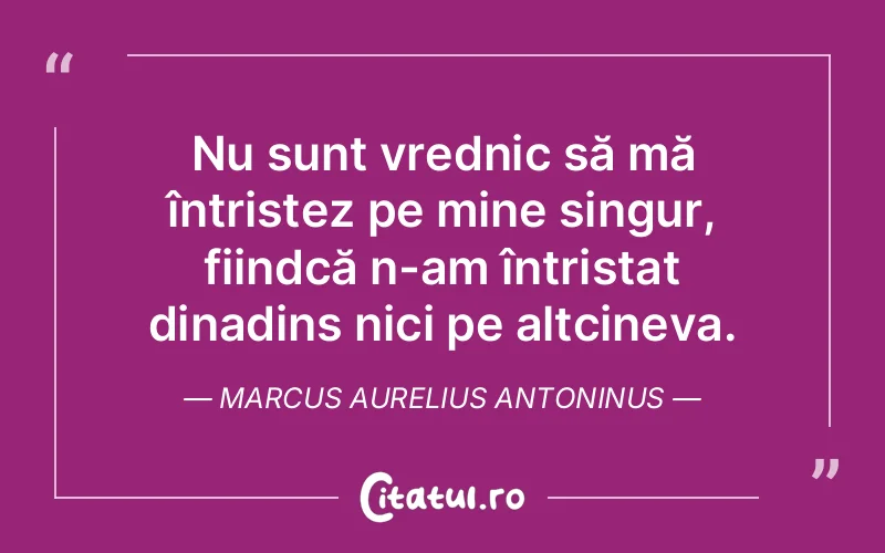 Citat Marcus Aurelius Antoninus - citate triste